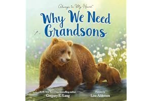 Why We Need Grandsons: Celebrate Your Special Grandson Grandparent Bond with This Heartwarming Picture Book! (Always in My Heart) book cover