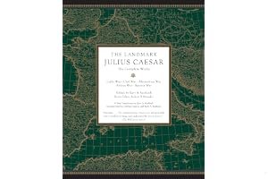 The Landmark Julius Caesar: The Complete Works: Gallic War, Civil War, Alexandrian War, African War, and Spanish War book cover