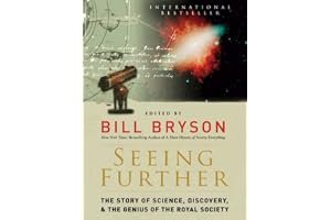 Seeing Further: Ideas, Endeavours, Discoveries and Disputes — The Story of Science Through 350 Years of the Royal Society book cover