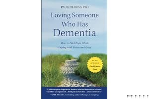 Loving Someone Who Has Dementia: How to Find Hope While Coping with Stress and Grief book cover