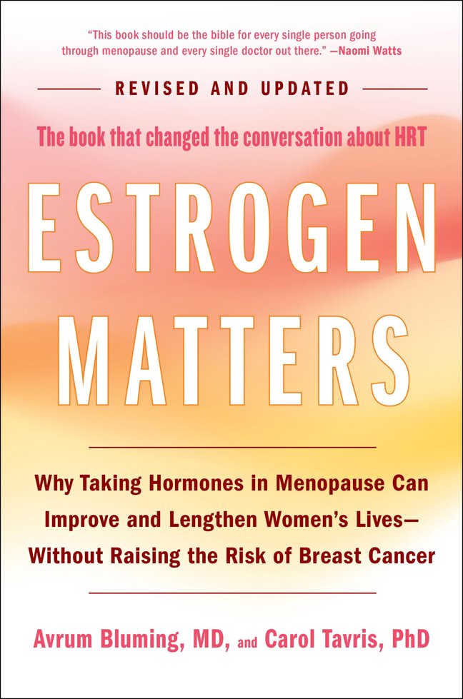 Estrogen Matters: Why Taking Hormones in Menopause Can Improve Women's Well-Being and Lengthen Their Lives -- Without Raising the Risk of Breast Cancer book cover