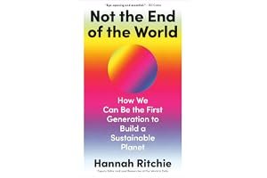 Not the End of the World: How We Can Be the First Generation to Build a Sustainable Planet book cover