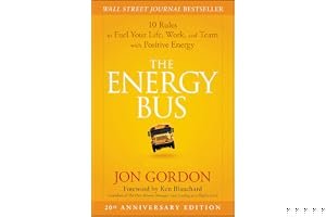 The Energy Bus: 10 Rules to Fuel Your Life, Work, and Team with Positive Energy book cover