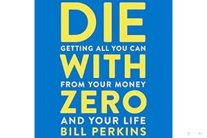 Die With Zero: Getting All You Can from Your Money and Your Life book cover