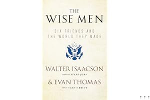 The Wise Men: Six Friends and the World They Made book cover