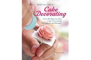 All-In-One Guide to Cake Decorating: Over 100 Step-By-Step Cake Decorating Techniques and Recipes book cover