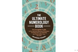 The Ultimate Numerology Book: The Complete Guide to the Spiritual Meaning of Numbers including How Your Birthday and Name Aff book cover