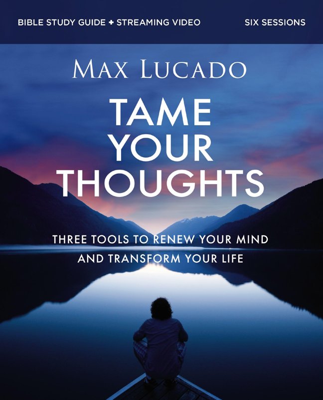 Tame Your Thoughts Bible Study Guide plus Streaming Video: Three Tools to Renew your Mind and Transform Your Life book cover