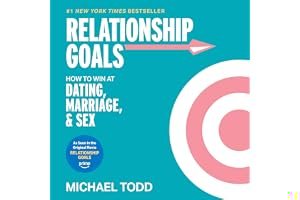 Relationship Goals: How to Win at Dating, Marriage, and Sex book cover