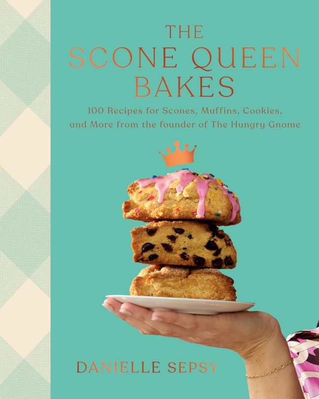 The Scone Queen Bakes: 100 Recipes for Scones, Muffins, Cookies, and Cakes from the Founder of The Hungry Gnome: A Cookbook book cover