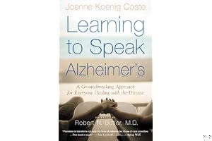 Learning to Speak Alzheimer's: A Groundbreaking Approach for Everyone Dealing with the Disease book cover