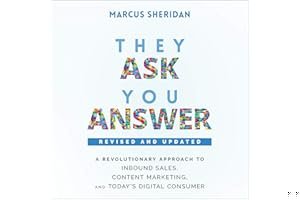 They Ask, You Answer: A Revolutionary Approach to Inbound Sales, Content Marketing, and Today's Digital Consumer book cover