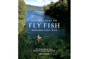 Fifty Places to Fly Fish Before You Die: Fly-Fishing Experts Share the Worlds Greatest Destinations book cover