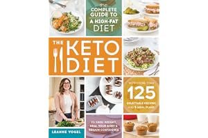 The Keto Diet: The Complete Guide to a High-Fat Diet, with More Than 125 Delectable Recipes and 5 Meal Plans to Shed Weight, Heal Your Body, and Regain Confidence book cover