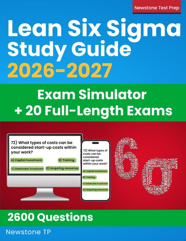 Lean Six Sigma Study Guide: Complete Review + 2600 Questions and Answer Explanations for the ASQ White, Yellow, Green and Black Belt Exams (Exam Simulator + E-Learning Access) book cover