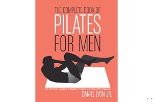 The Complete Book of Pilates for Men: The Lifetime Plan for Strength, Power Peak Performance book cover