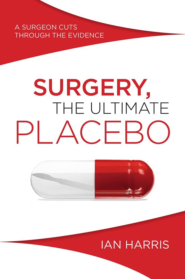 Surgery, The Ultimate Placebo: A Surgeon Cuts through the Evidence book cover