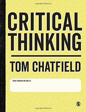 Critical Thinking: Your Guide to Effective Argument, Successful Analysis and Independent Study book cover