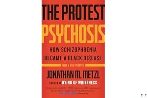 The Protest Psychosis: How Schizophrenia Became a Black Disease book cover