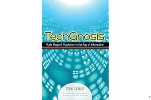 TechGnosis: Myth, Magic Mysticism in the Age of Information book cover