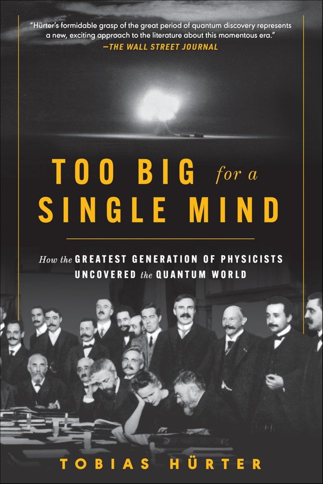 Too Big for a Single Mind: How the Greatest Generation of Physicists Uncovered the Quantum World book cover