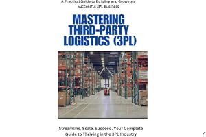 Third-Party Logistics (3PL): Guide to Setup and Operations: Build, Manage, and Scale Your Logistics Business with Smart Solut book cover