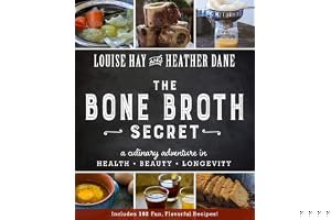 The Bone Broth Secret: A Culinary Adventure in Health, Beauty, and Longevity book cover