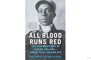 All Blood Runs Red: The Legendary Life of Eugene Bullard-Boxer, Pilot, Soldier, Spy book cover