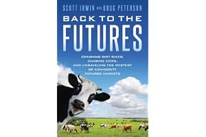 Back to the Futures: Crashing Dirt Bikes, Chasing Cows, and Unraveling the Mystery of Commodity Futures Markets book cover
