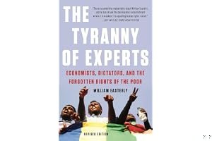 The Tyranny of Experts: Economists, Dictators, and the Forgotten Rights of the Poor book cover