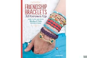 Friendship Bracelets: All Grown Up Hemp, Floss, and Other Boho Chic Designs to Make book cover