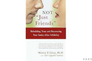 Not "Just Friends": Rebuilding Trust and Recovering Your Sanity After Infidelity book cover