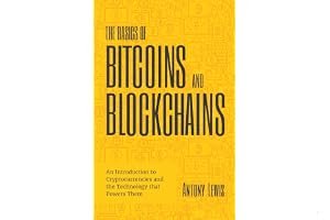 The Basics of Bitcoins and Blockchains: An Introduction to Cryptocurrencies and the Technology that Powers Them book cover