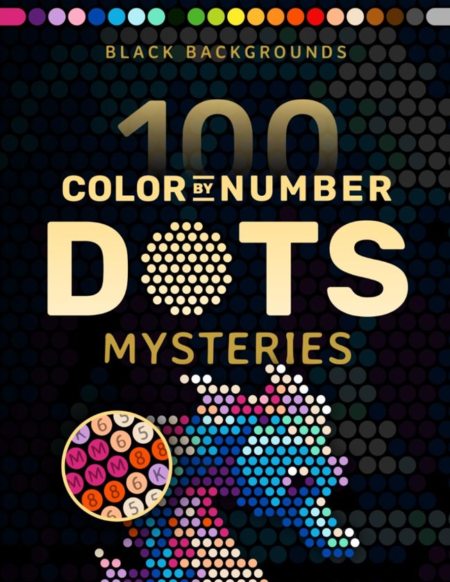 100 Color by Number Dots Mysteries: A Dot Coloring Book For Adults Relaxation and Wonder – Color Dots by Number and Letter (Pixelcolorist Quest) book cover