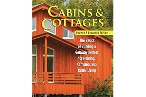 Cabins & Cottages, Revised & Expanded Edition: The Basics of Building a Getaway Retreat for Hunting, Camping, and Rustic Living book cover