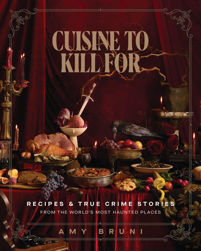 Cuisine to Kill For (NEW 2026 COOKBOOK): Over 50 Recipes and True Crime Stories from the World's Most Haunted Places book cover