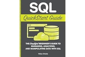 SQL QuickStart Guide: The Simplified Beginner's Guide to Managing, Analyzing, and Manipulating Data With SQL book cover