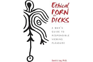 Ethical Porn for Dicks: A Man’s Guide to Responsible Viewing Pleasure book cover