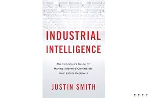 Industrial Intelligence: The Executive’s Guide for Making Informed Commercial Real Estate Decisions book cover