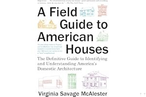 A Field Guide to American Houses (Revised): The Definitive Guide to Identifying and Understanding America's Domestic Architecture book cover