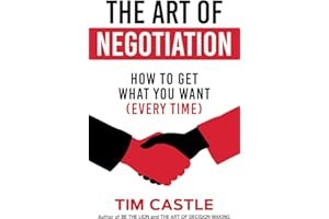 The Art of Negotiation: How to get what you want (every time) book cover