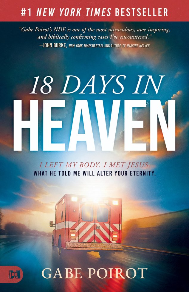 18 Days in Heaven: I Left My Body. I Met Jesus. What He Told Me Will Alter Your Eternity book cover