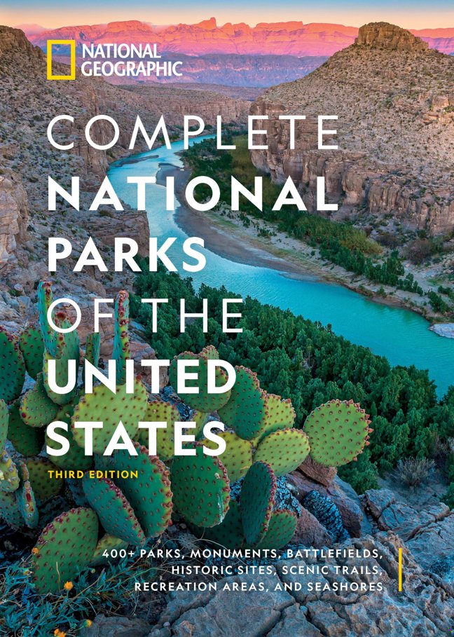 National Geographic Complete National Parks of the United States, 3rd Edition: 400+ Parks, Monuments, Battlefields, Historic Sites, Scenic Trails, Recreation Areas, and Seashores book cover