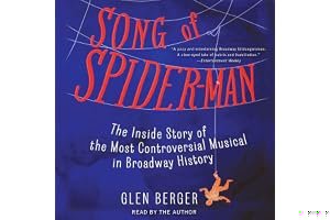 Song of Spider-Man: The Inside Story of the Most Controversial Musical in Broadway History book cover