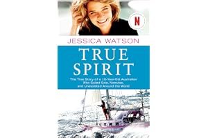 True Spirit: The True Story of a 16-Year-Old Australian Who Sailed Solo, Nonstop, and Unassisted Around the World book cover