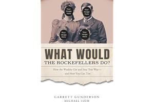 What Would the Rockefellers Do?: How the Wealthy Get and Stay That Way-and How You Can Too book cover