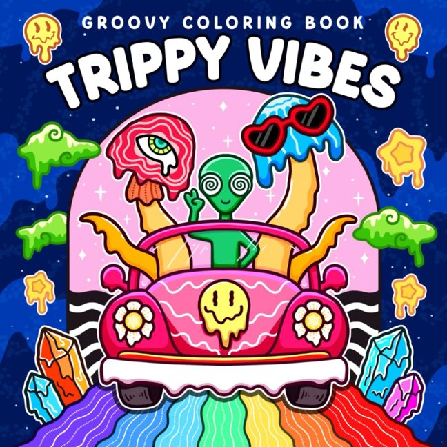 Trippy Vibes: Coloring Book for Adults Featuring Groovy, Stoner Moments, Aliens, Mushrooms, Animals, and Illusion Designs for Relaxation book cover