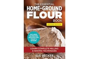 The Essential Home-Ground Flour Book: Learn Complete Milling and Baking Techniques, Includes 100 Delicious Recipes book cover