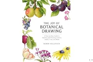 The Joy of Botanical Drawing: A Step-By-Step Guide to Drawing and Painting Flowers, Leaves, Fruit, and More book cover