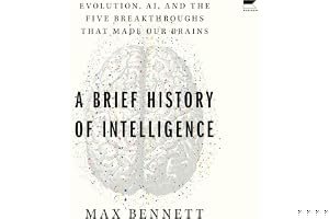 A Brief History of Intelligence: Evolution, AI, and the Five Breakthroughs That Made Our Brains book cover